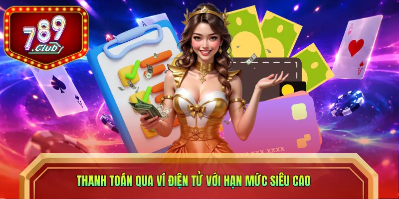 Thanh toán qua ví điện tử với hạn mức siêu cao